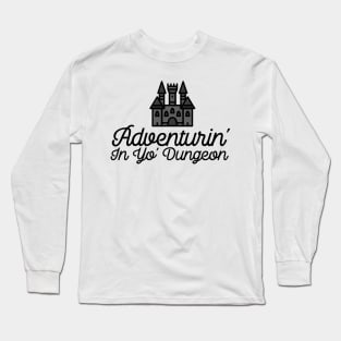 Adventuring in Your Dungeon DnD Castle RPG Dungeon Crawl Long Sleeve T-Shirt